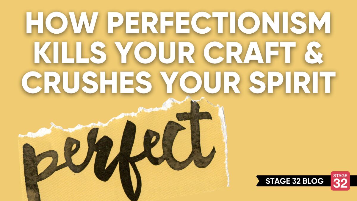 How Perfectionism Kills Your Craft & Crushes Your Spirit