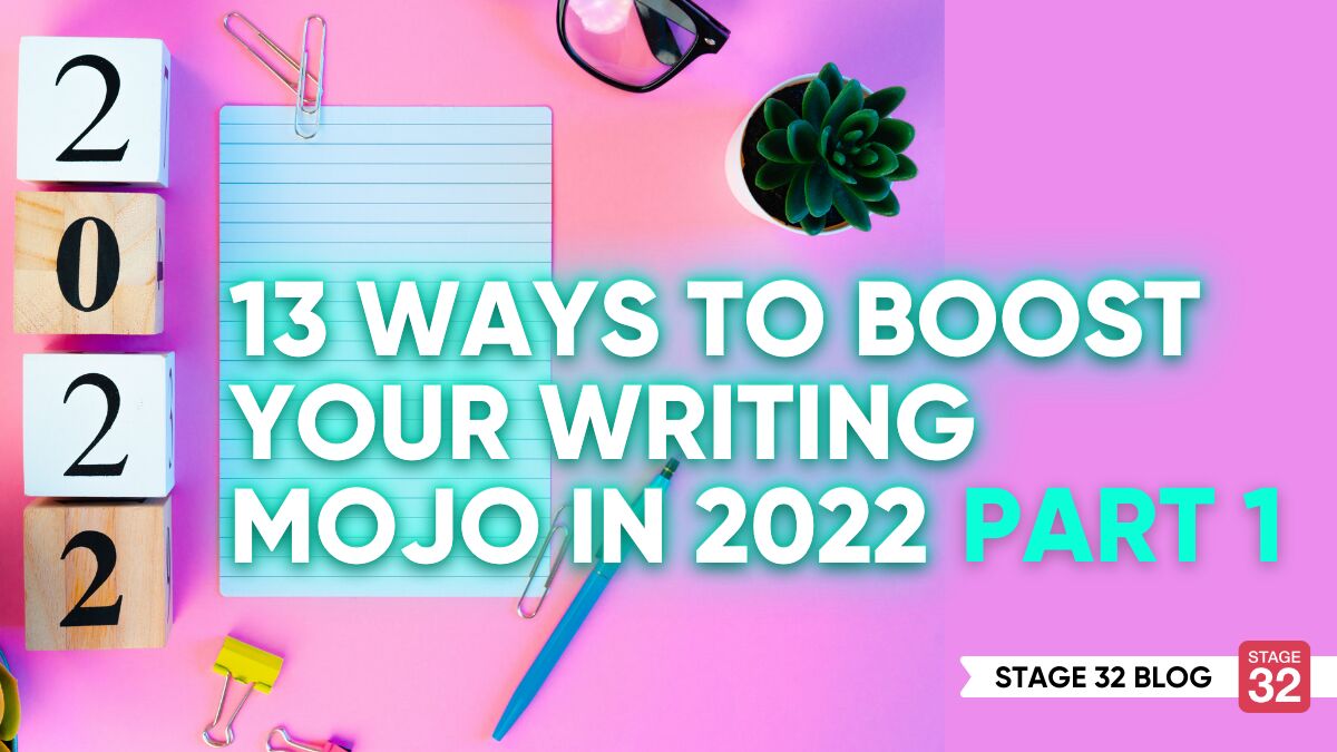 Thirteen Ways to Boost your Writing Mojo in 2022: Part 1