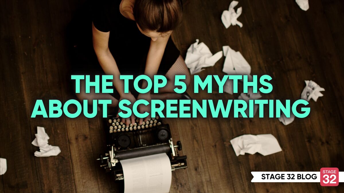 The Top 5 Myths About Screenwriting