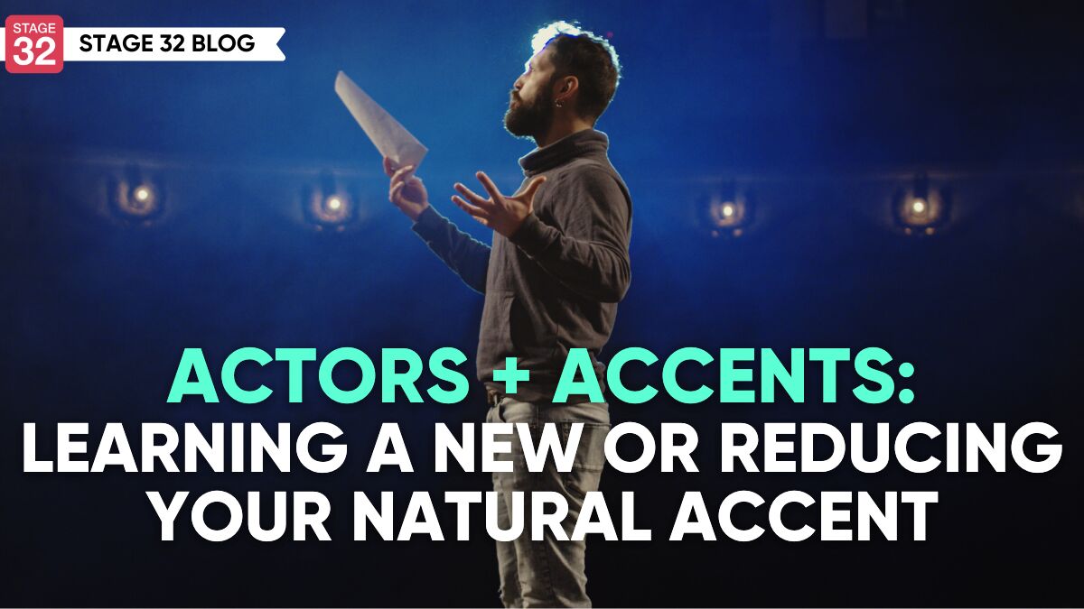 Actors + Accents: Learning a New or Reducing Your Natural Accent
