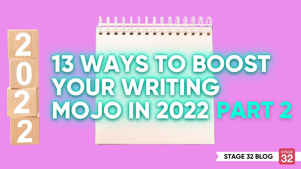 Thirteen Ways to Boost your Writing Mojo in 2022: Part 2