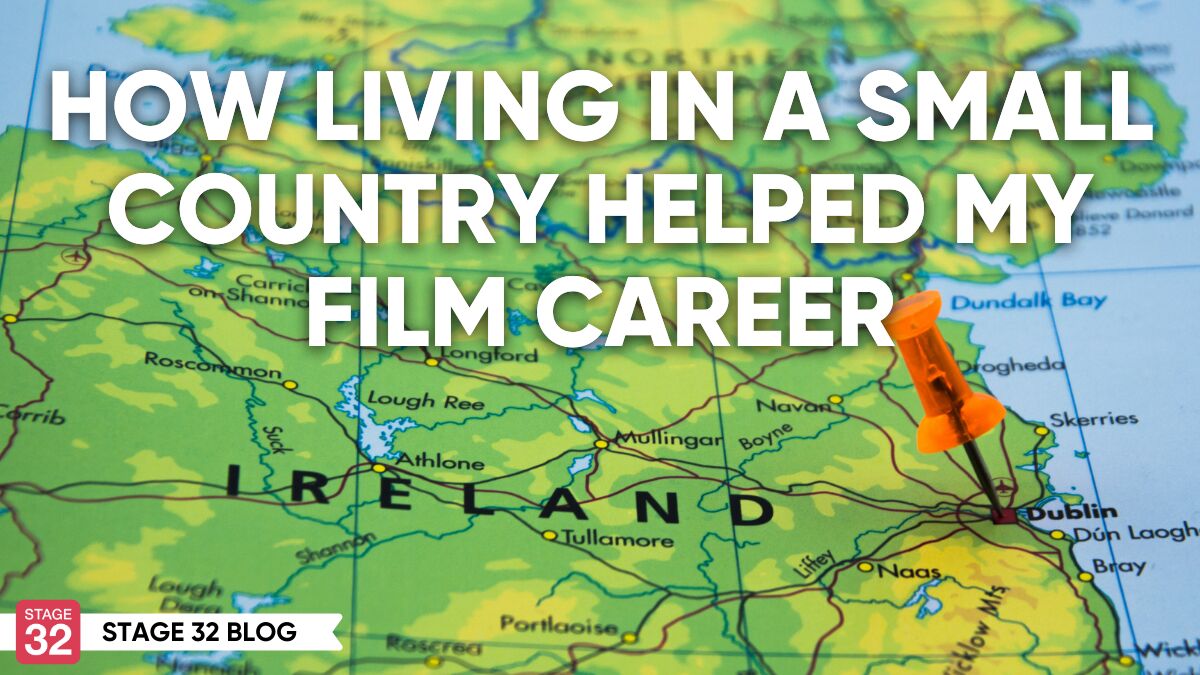 How Living in a Small Country Helped My Film Career