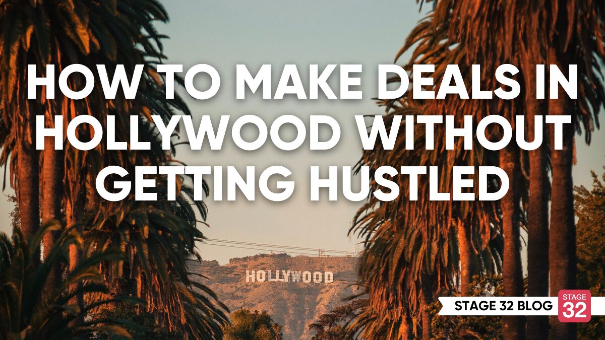 How To Make Deals in Hollywood without Getting Hustled