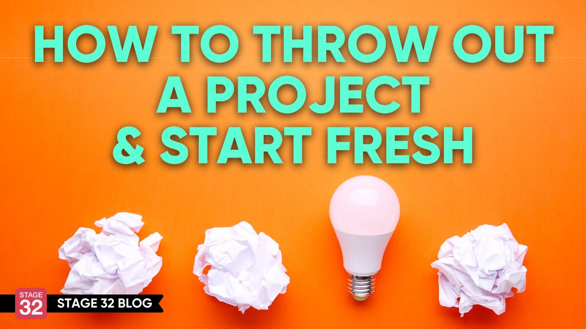 How to Throw Out A Project And Start Fresh