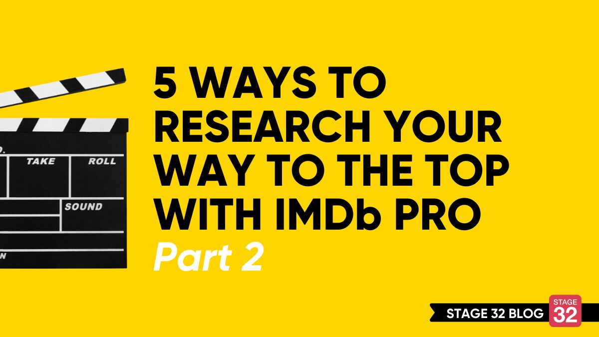 5 Ways Research Your Way to the Top with IMDb Pro - Part 2