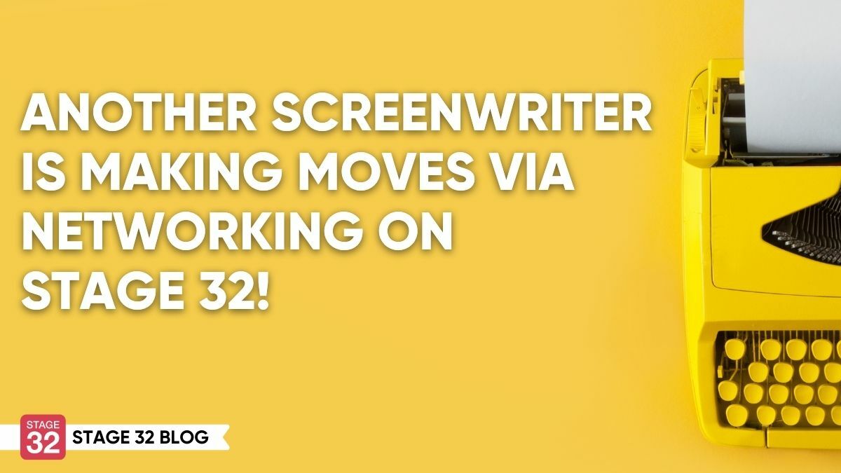 Another Screenwriter is Making Moves via Networking on Stage 32!