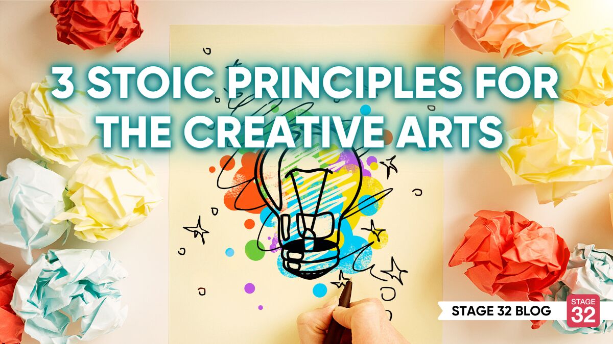 Three Stoic Principles For The Creative Arts