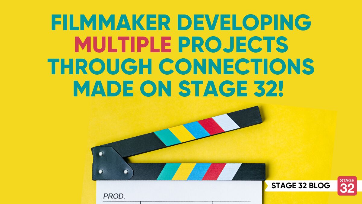 Filmmaker Developing MULTIPLE Projects through Connections Made on Stage 32!