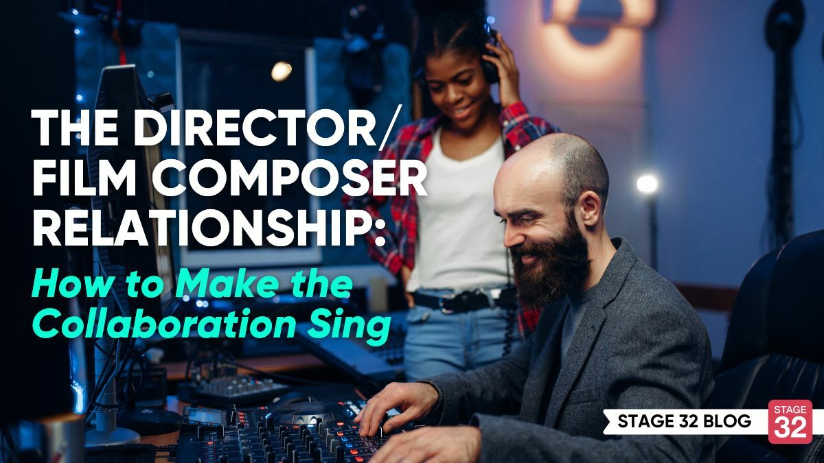 The Director/Film Composer Relationship: How to Make the Collaboration Sing