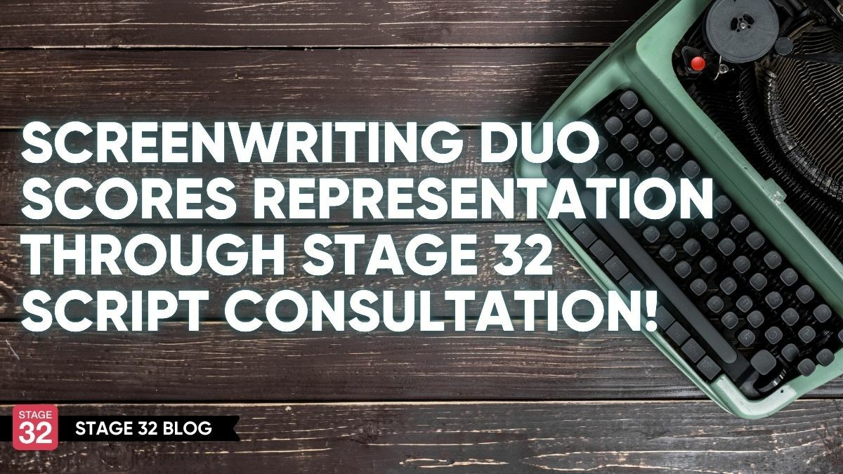 Screenwriting Duo Scores Representation through Stage 32 Script Consultation!