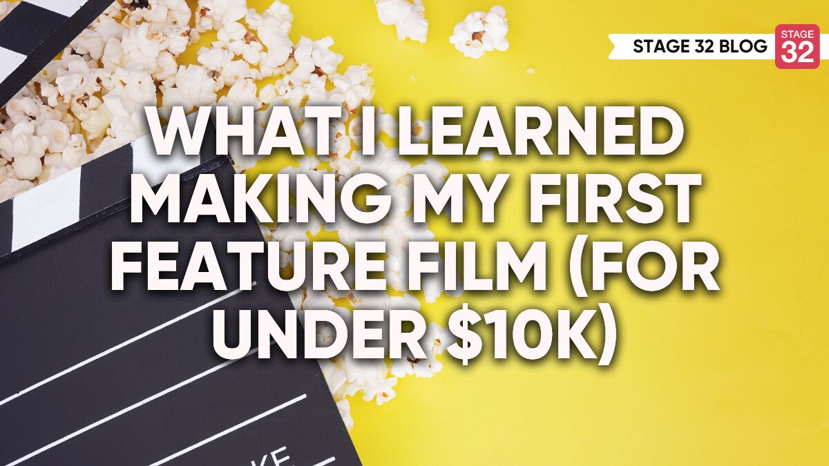 What I Learned Making My First Feature Film (for Under $10k)