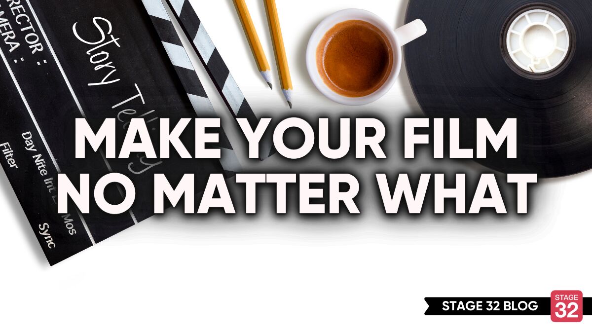 Make Your Film No Matter What