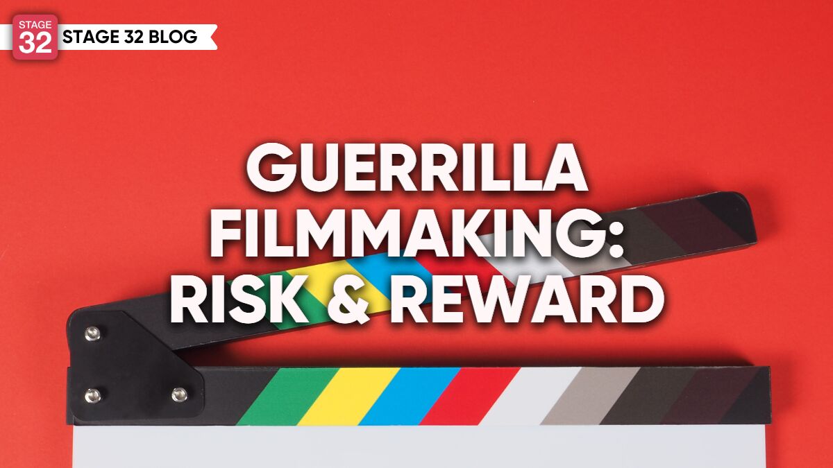 Guerrilla Filmmaking: Risk and Reward