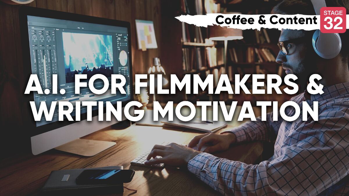 Coffee & Content: A.I. For Filmmakers & Writing Motivation