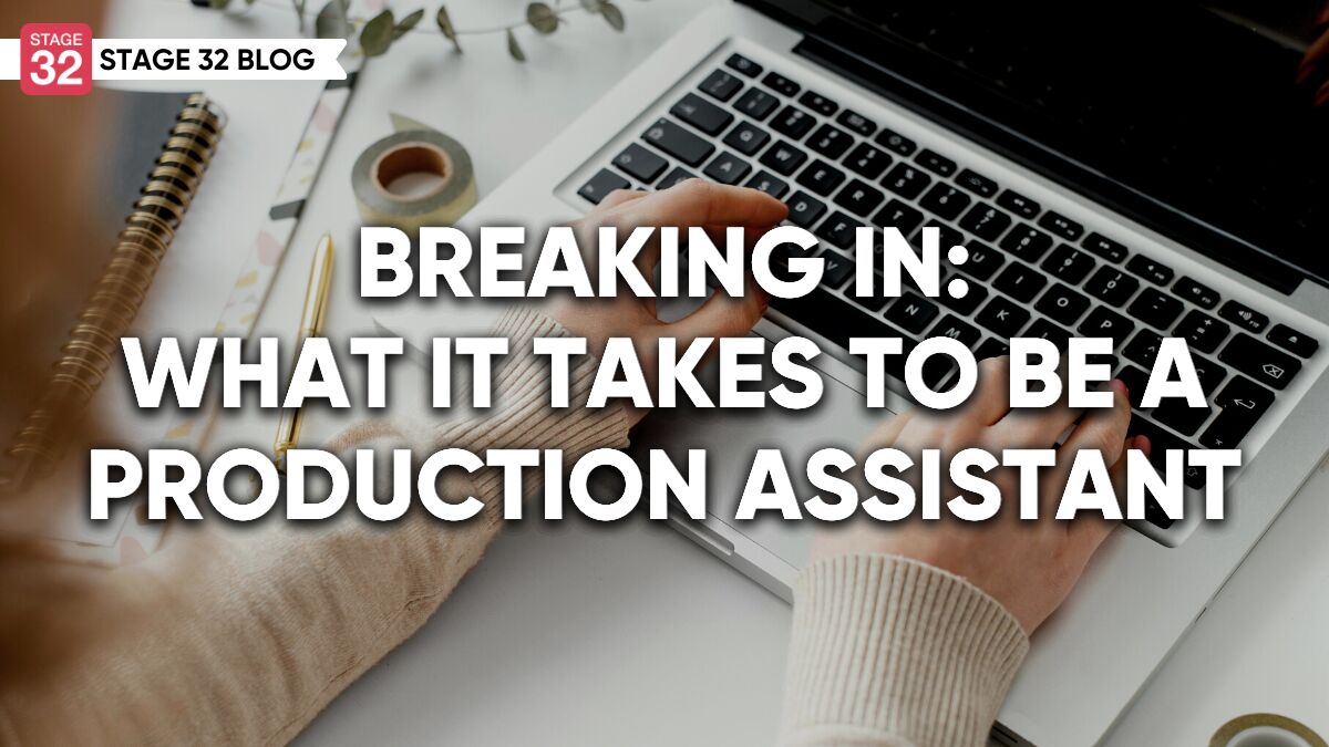 Breaking In: What It Takes To Be A Production Assistant 