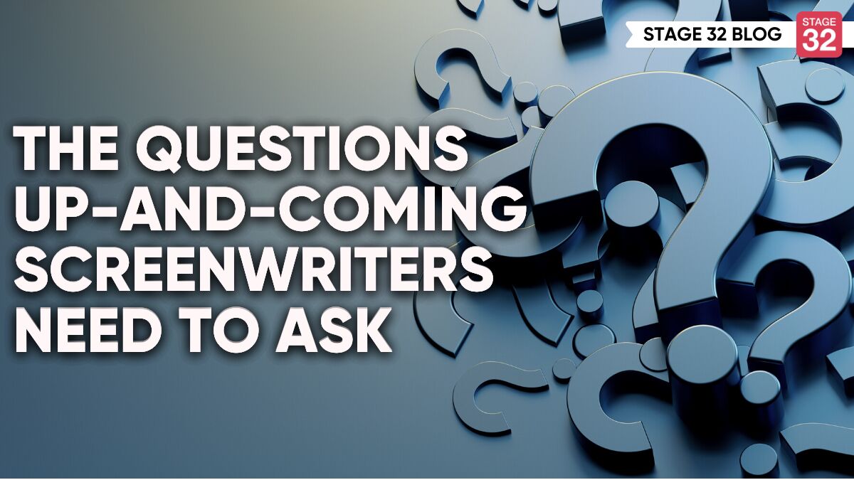 The Questions Up-and-Coming Screenwriters Need to Ask