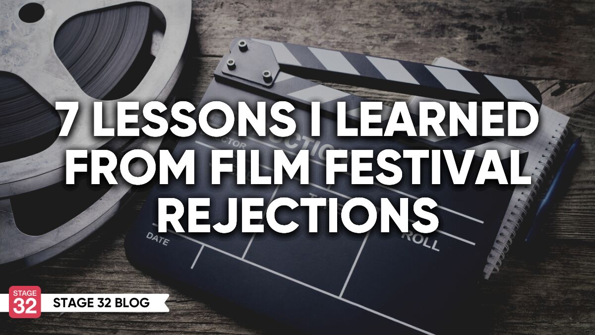 7 Lessons I Learned From Film Festival Rejections