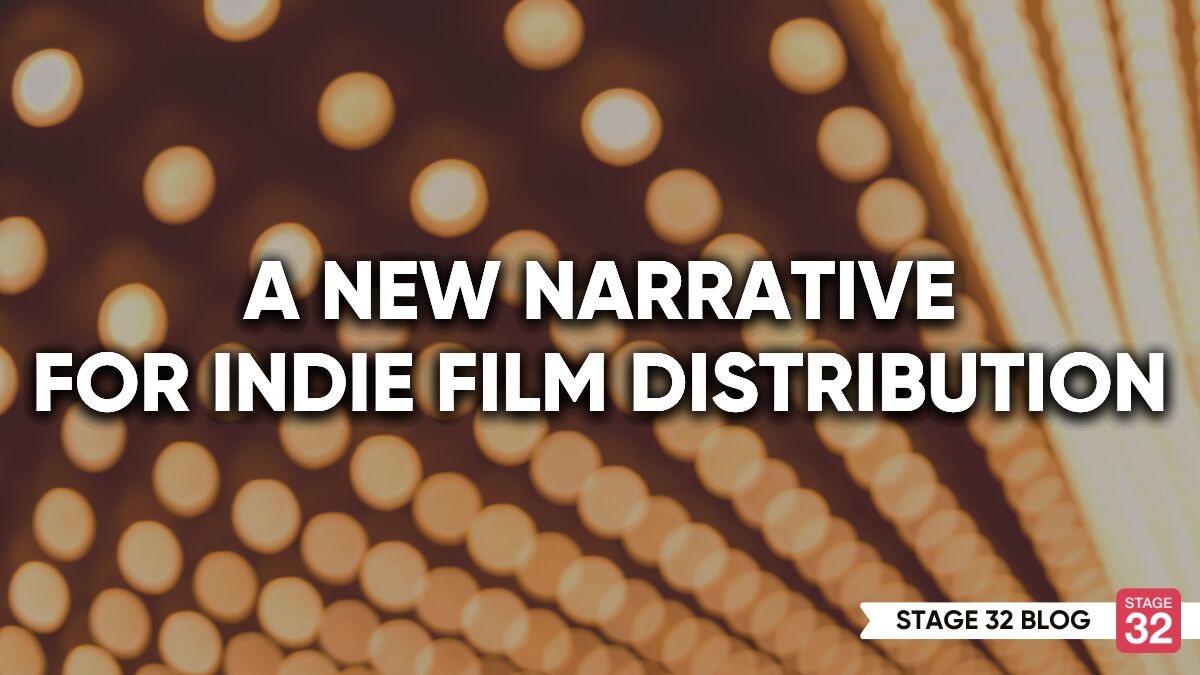 A New Narrative For Indie Film Distribution