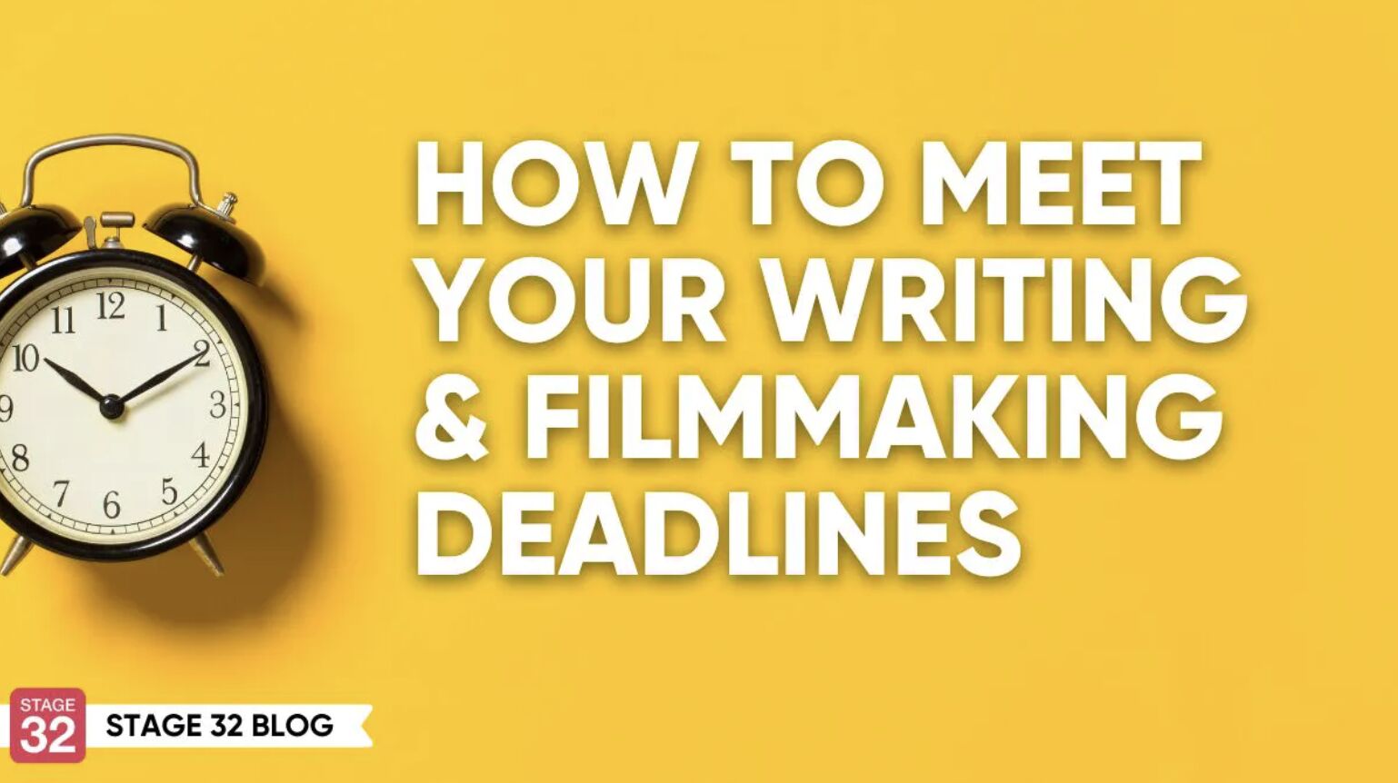 How To Meet Your Writing & Filmmaking Deadlines