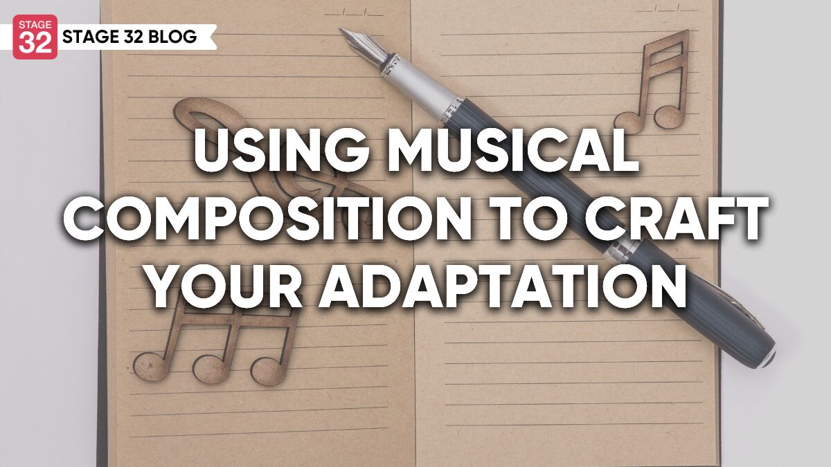 Using Musical Composition To Craft Your Adaptation