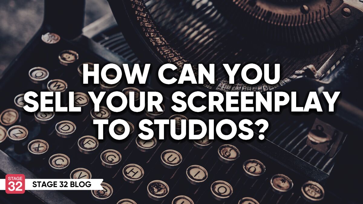 How Can You Sell Your Screenplay To Studios?