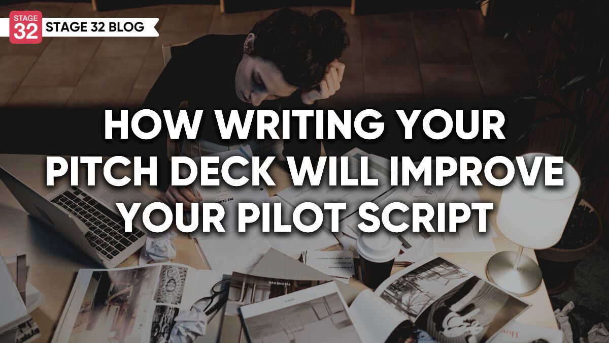 How Writing Your Pitch Deck Will Improve Your Pilot Script