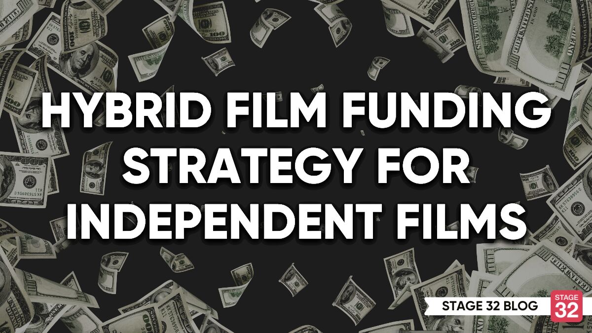 Hybrid Film Funding Strategy For Independent Films