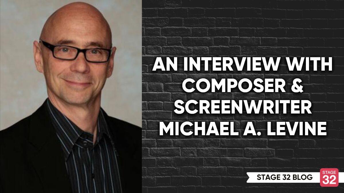 An Interview with Composer & Screenwriter Michael A. Levine