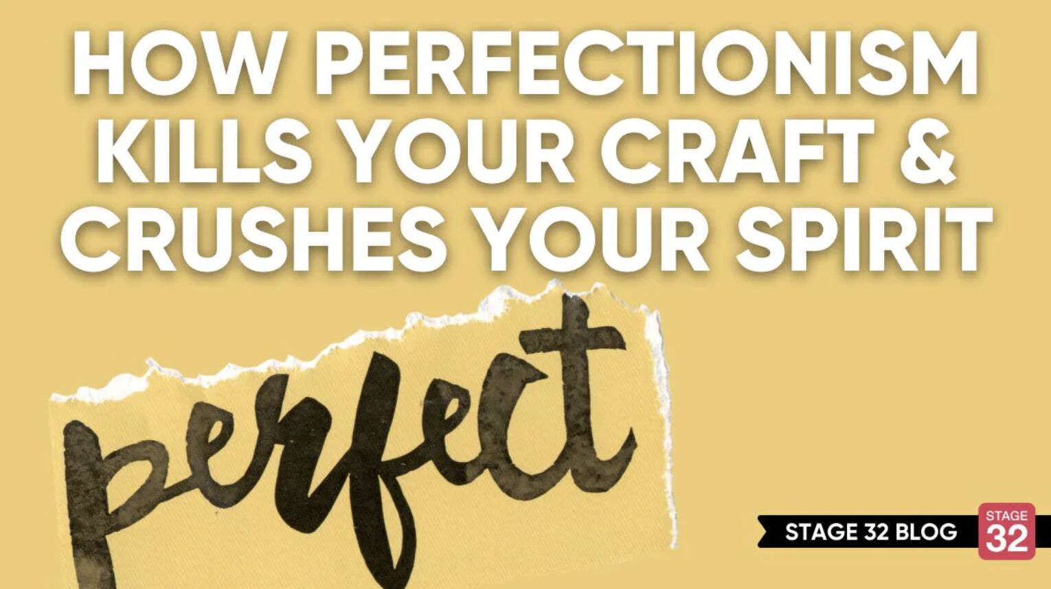 How Perfectionism Kills Your Craft & Crushes Your Spirit