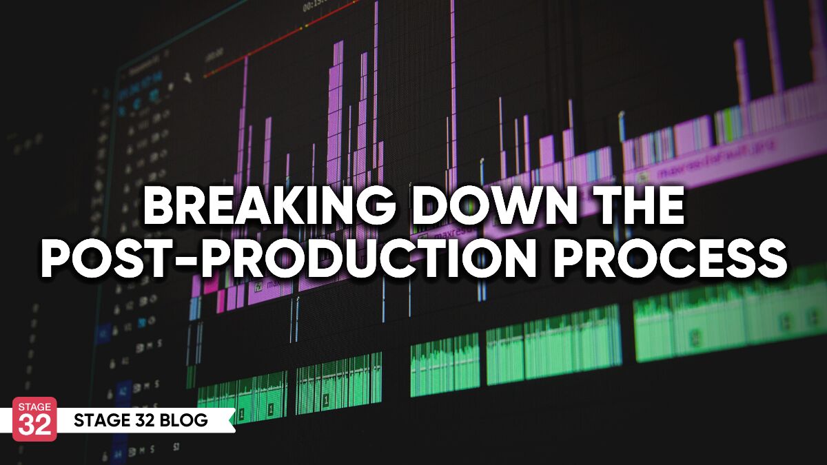 Breaking Down The Post-Production Process