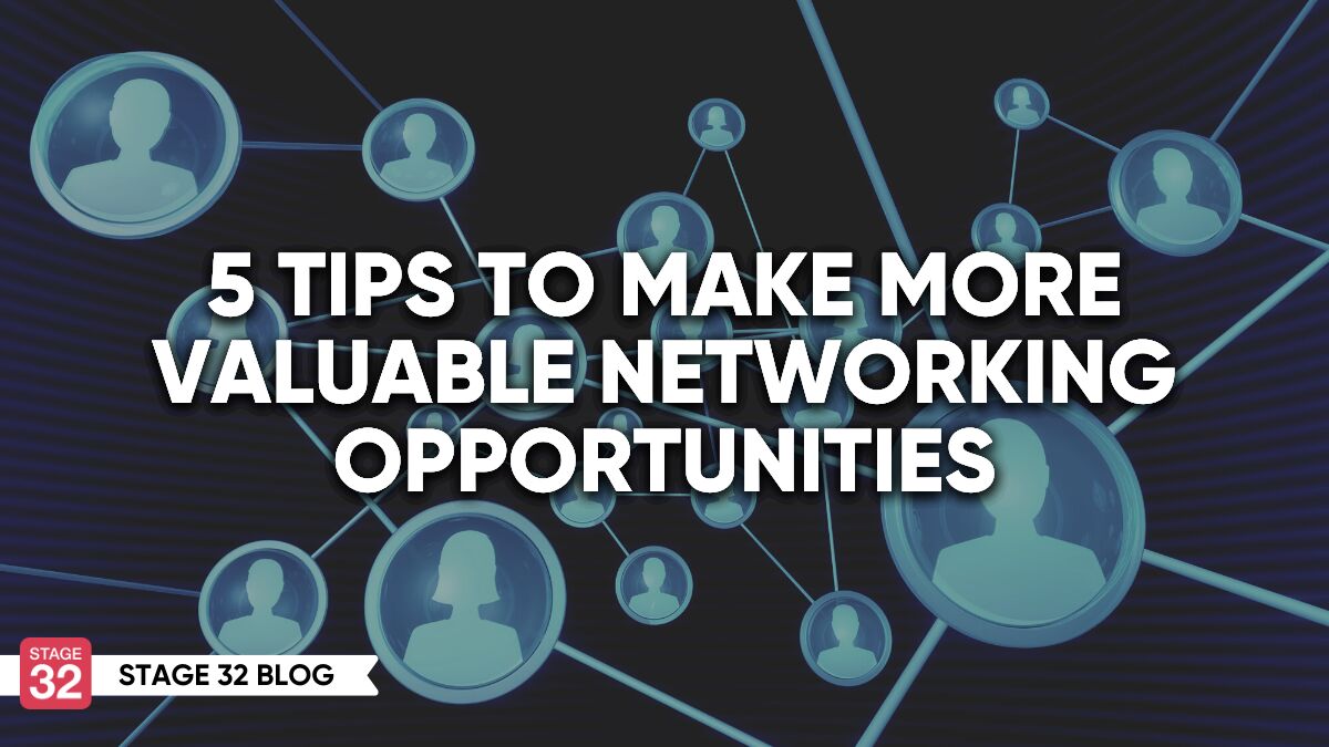 5 Tips To Make More Valuable Networking Opportunities