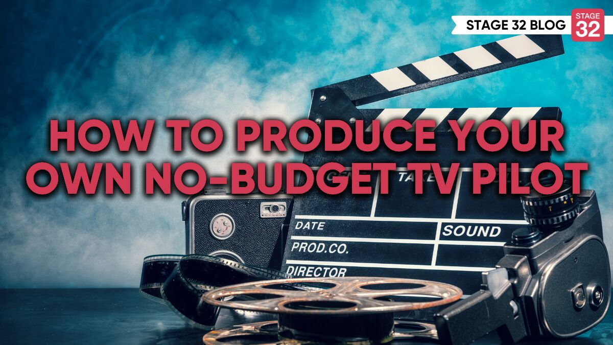 How To Produce Your Own No-Budget TV Pilot