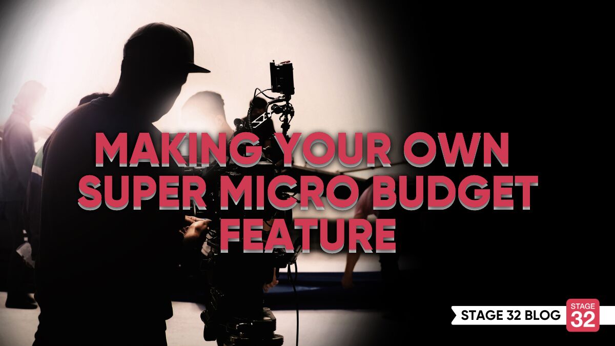 Making Your Own Super Micro Budget Feature