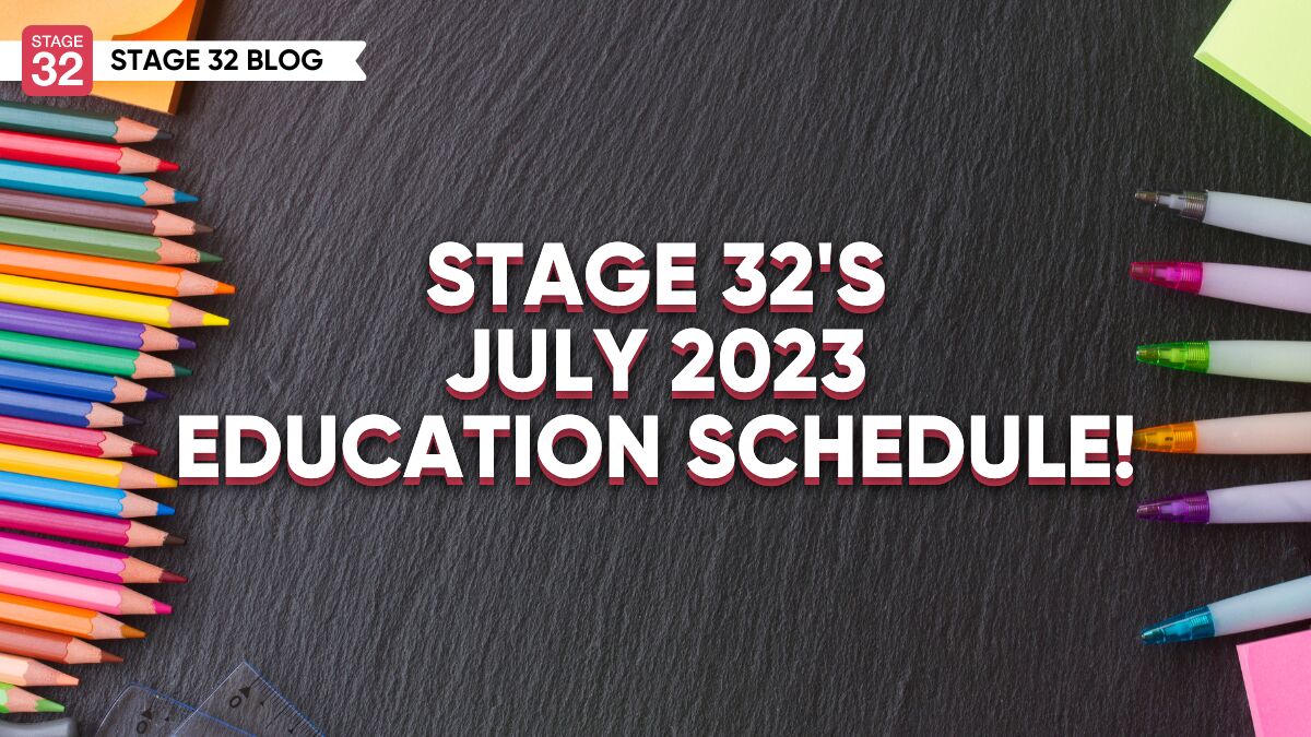 Stage 32's July 2023 Education Schedule!