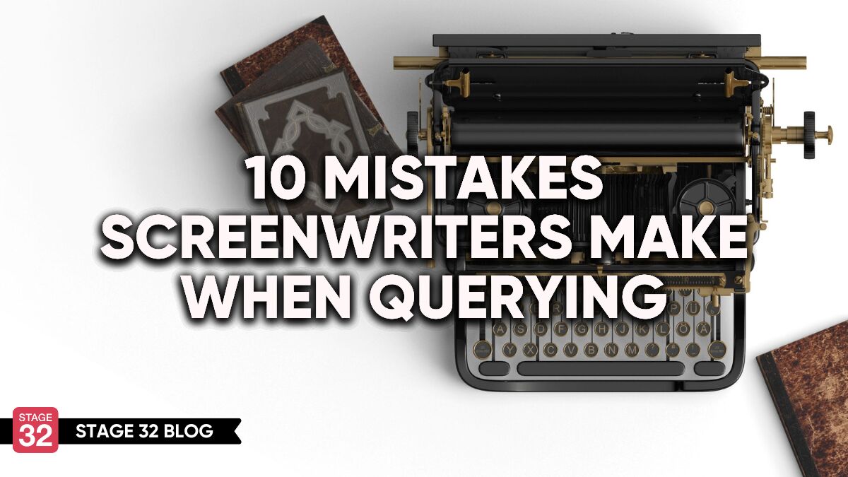 10 Mistakes Screenwriters Make When Querying