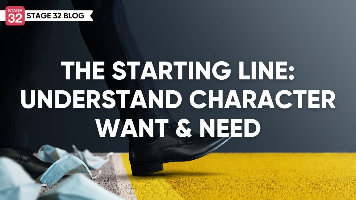 The Starting Line: Understanding Character Want and Need 