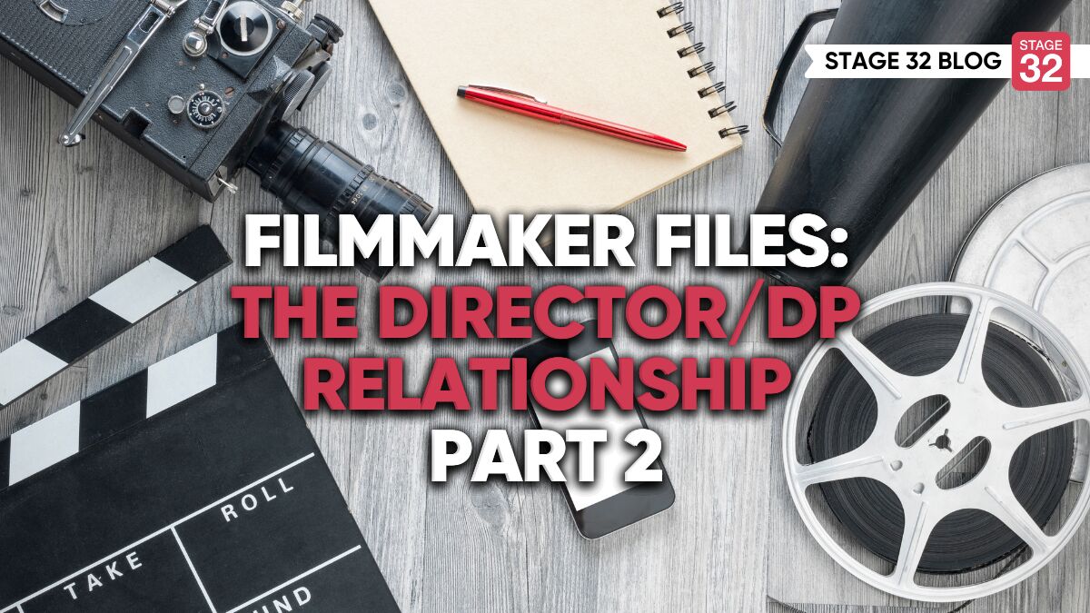 Filmmaker Files: The Director/DP Relationship, Part 2