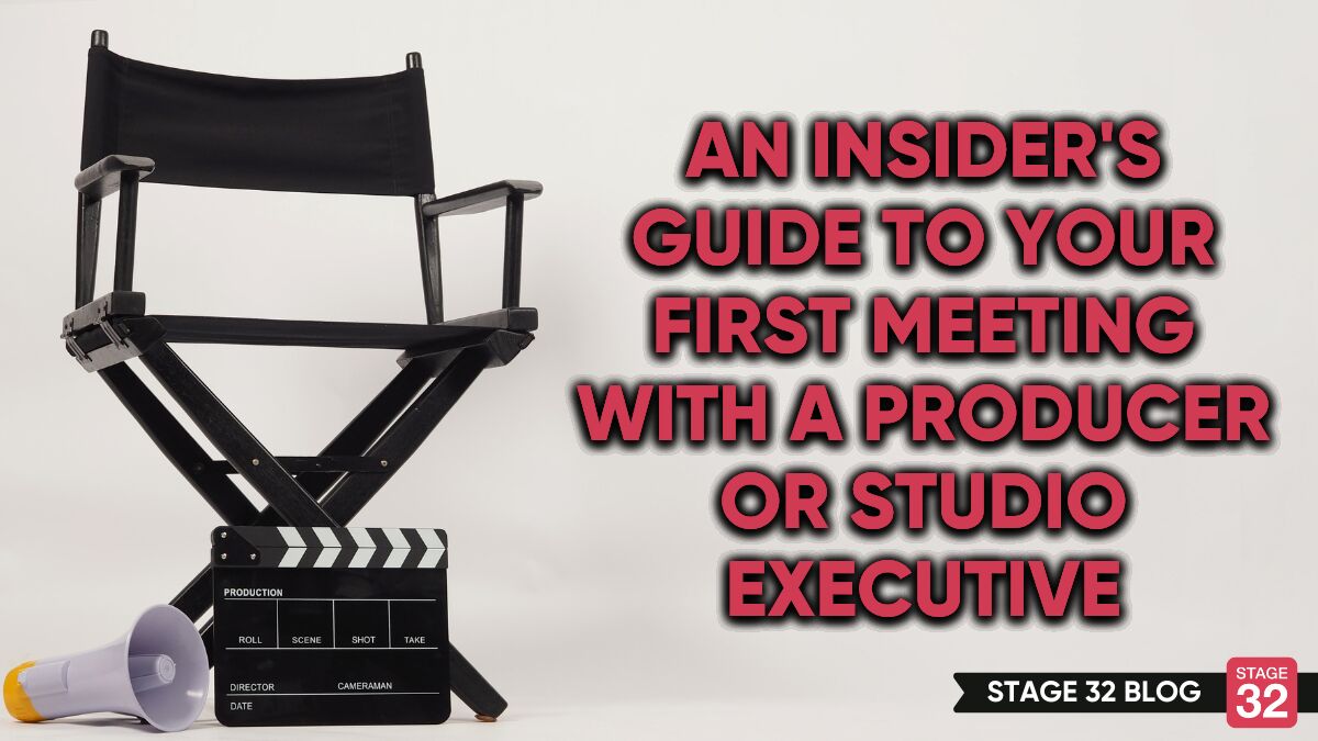 An Insider’s Guide To Your First Meeting With A Producer Or Studio Executive