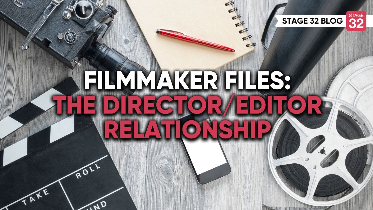 Filmmaker Files: The Director/Editor Relationship