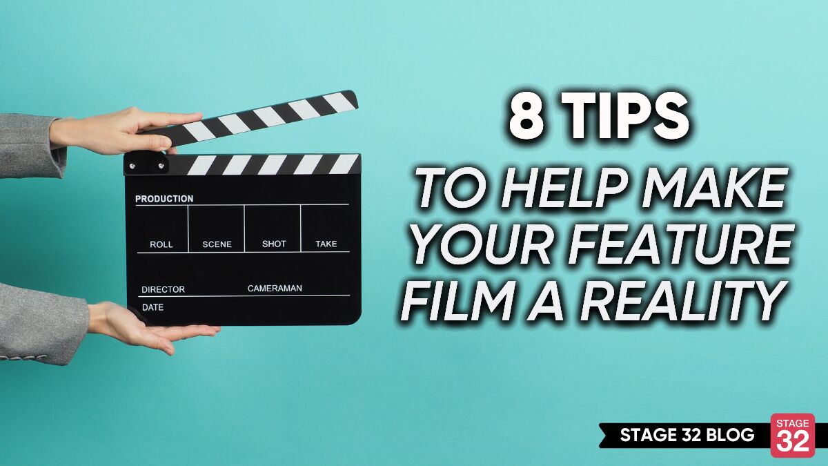 8 Tips To Help Make Your Feature Film A Reality