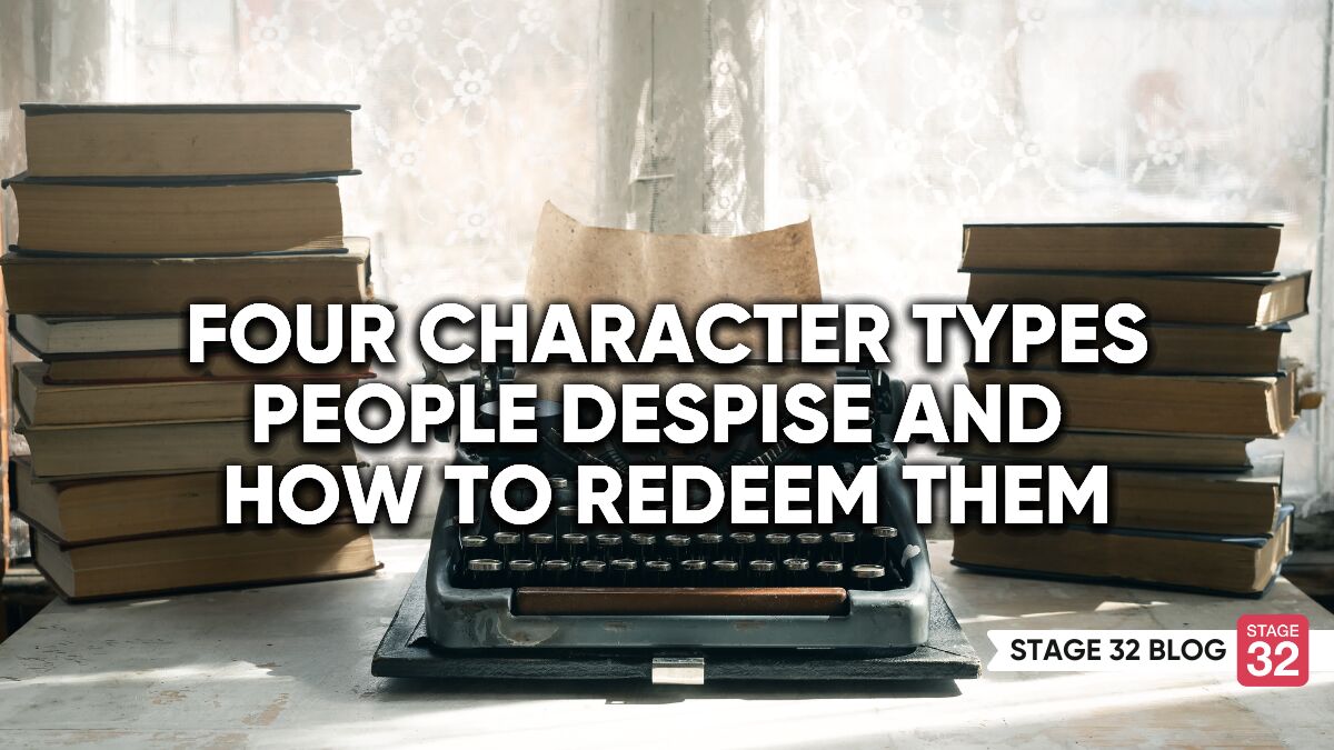 Four Character Types People Despise And How To Redeem Them