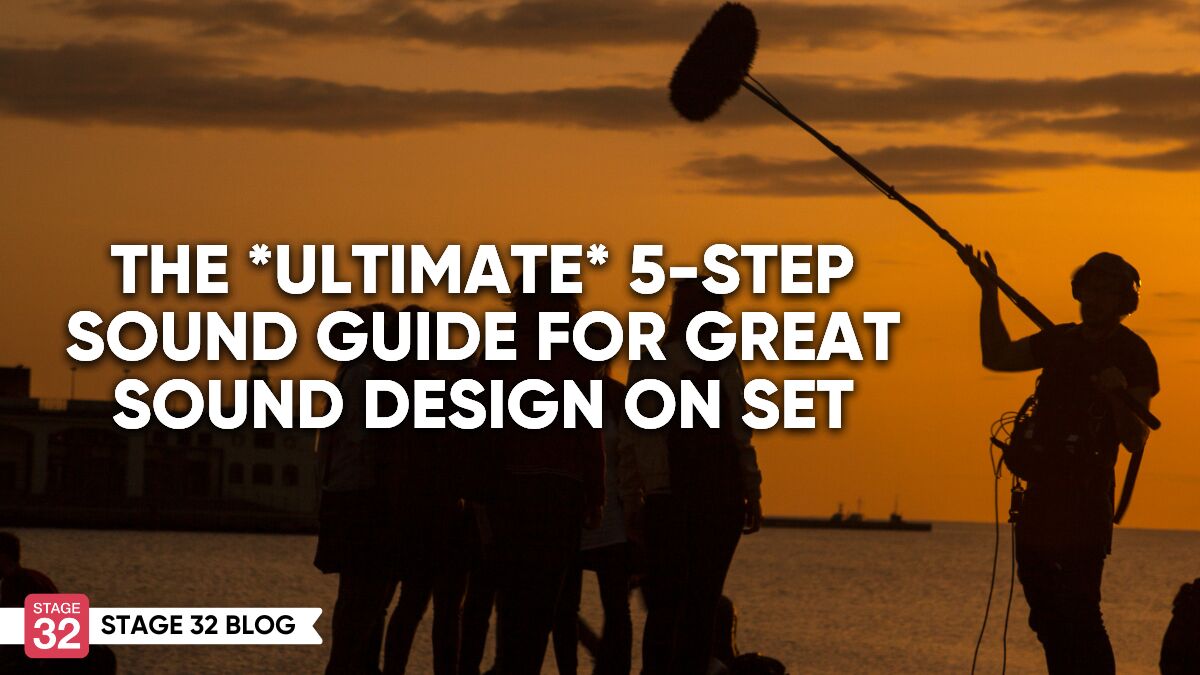 The [Ultimate] 5-Step Sound Guide for Great Sound on Set