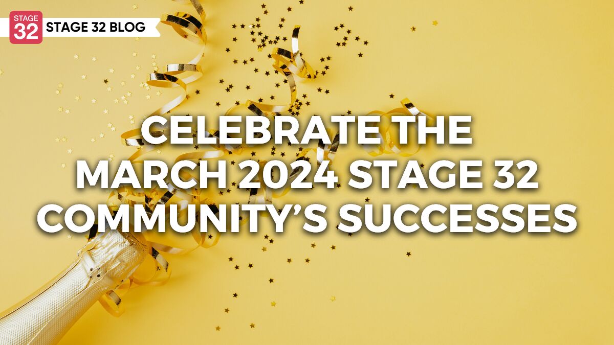 Celebrate The March 2024 Stage 32 Community's Successes