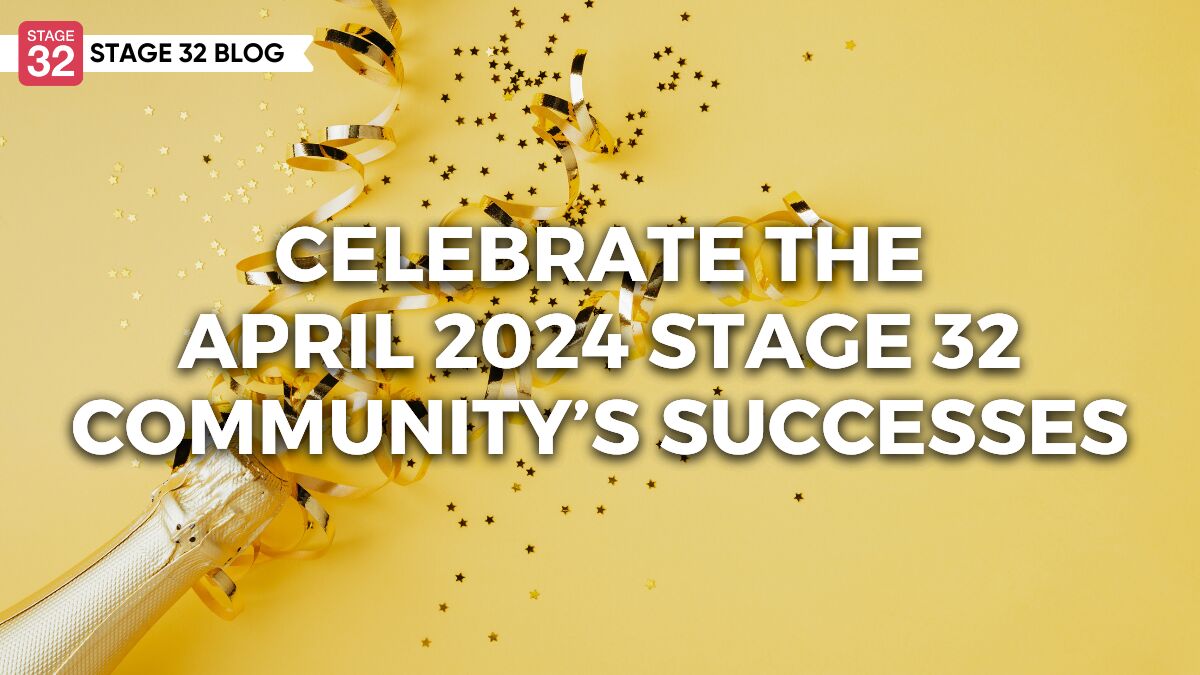Celebrate The April 2024 Stage 32 Community's Successes