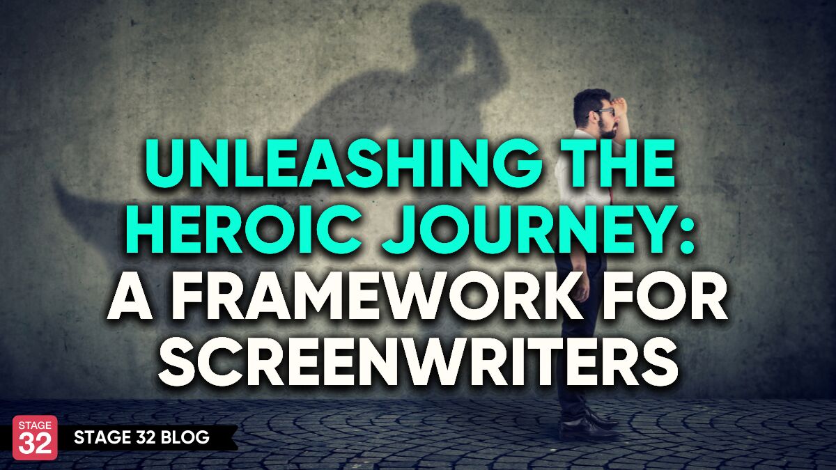 Unleashing The Heroic Journey: A Framework For Screenwriters
