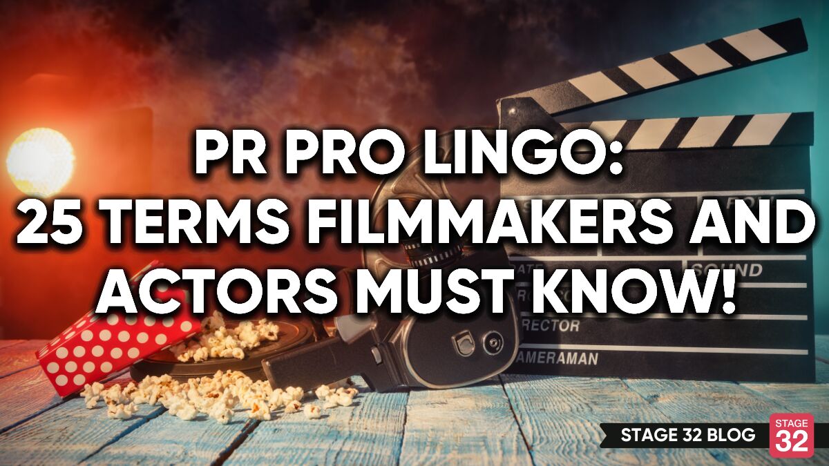 PR Pro Lingo: 25 Terms Filmmakers and Actors Must Know!