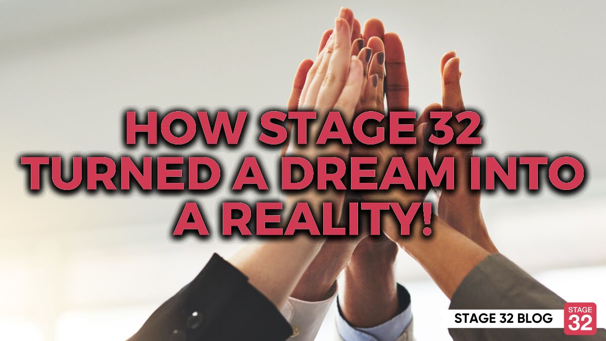 How Stage 32 Turned A Dream Into A Reality!