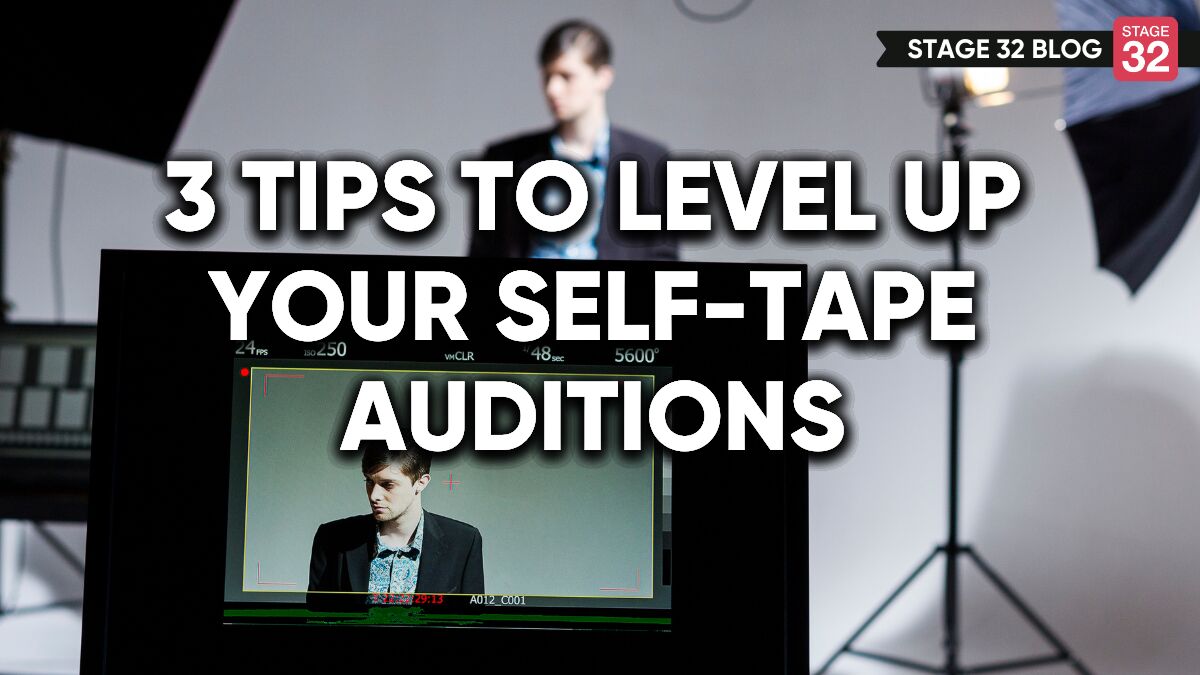 3 Tips to Level Up Your Self-Tape Auditions