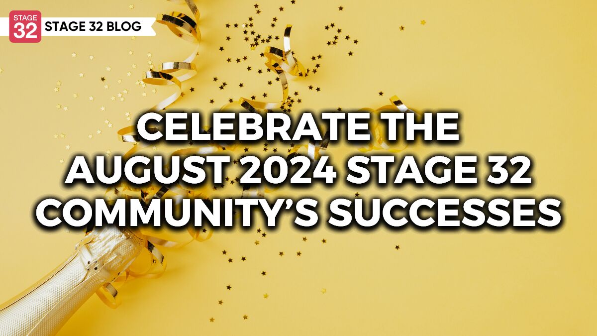 Celebrate The August 2024 Stage 32 Community’s Successes