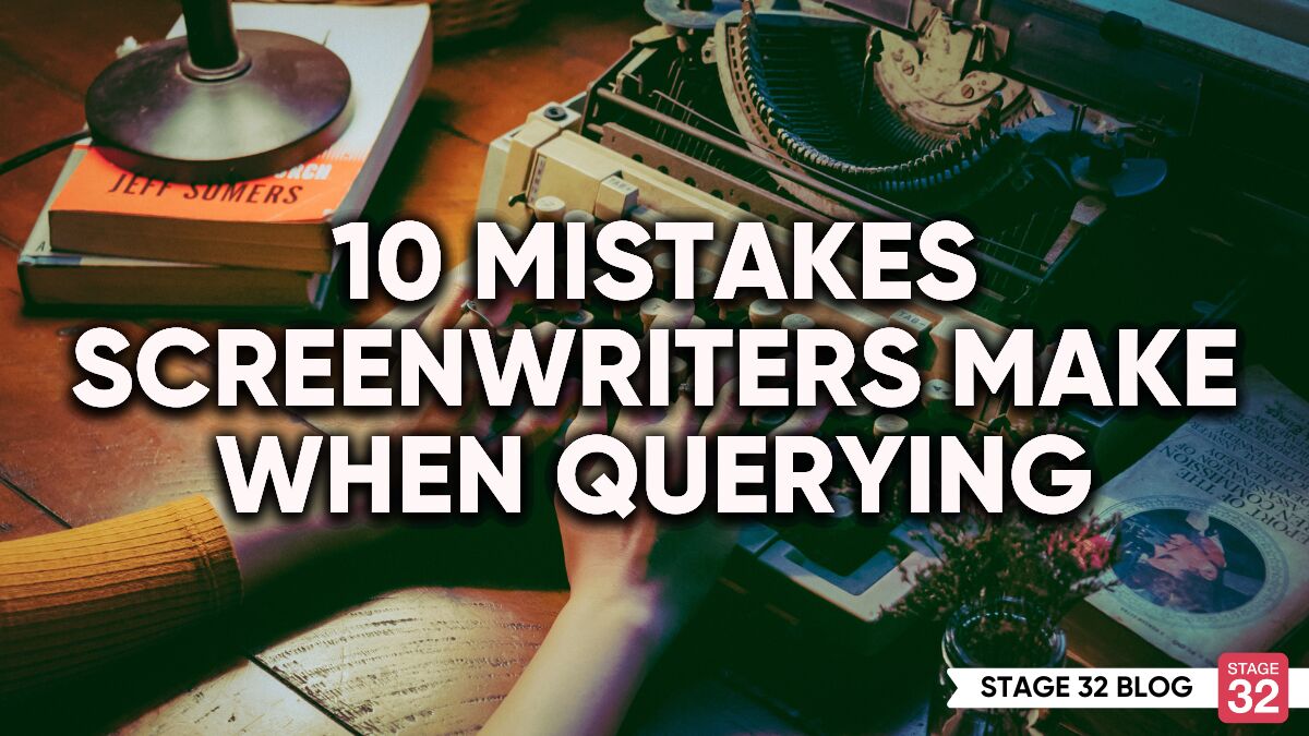 10 Mistakes Screenwriters Make When Querying